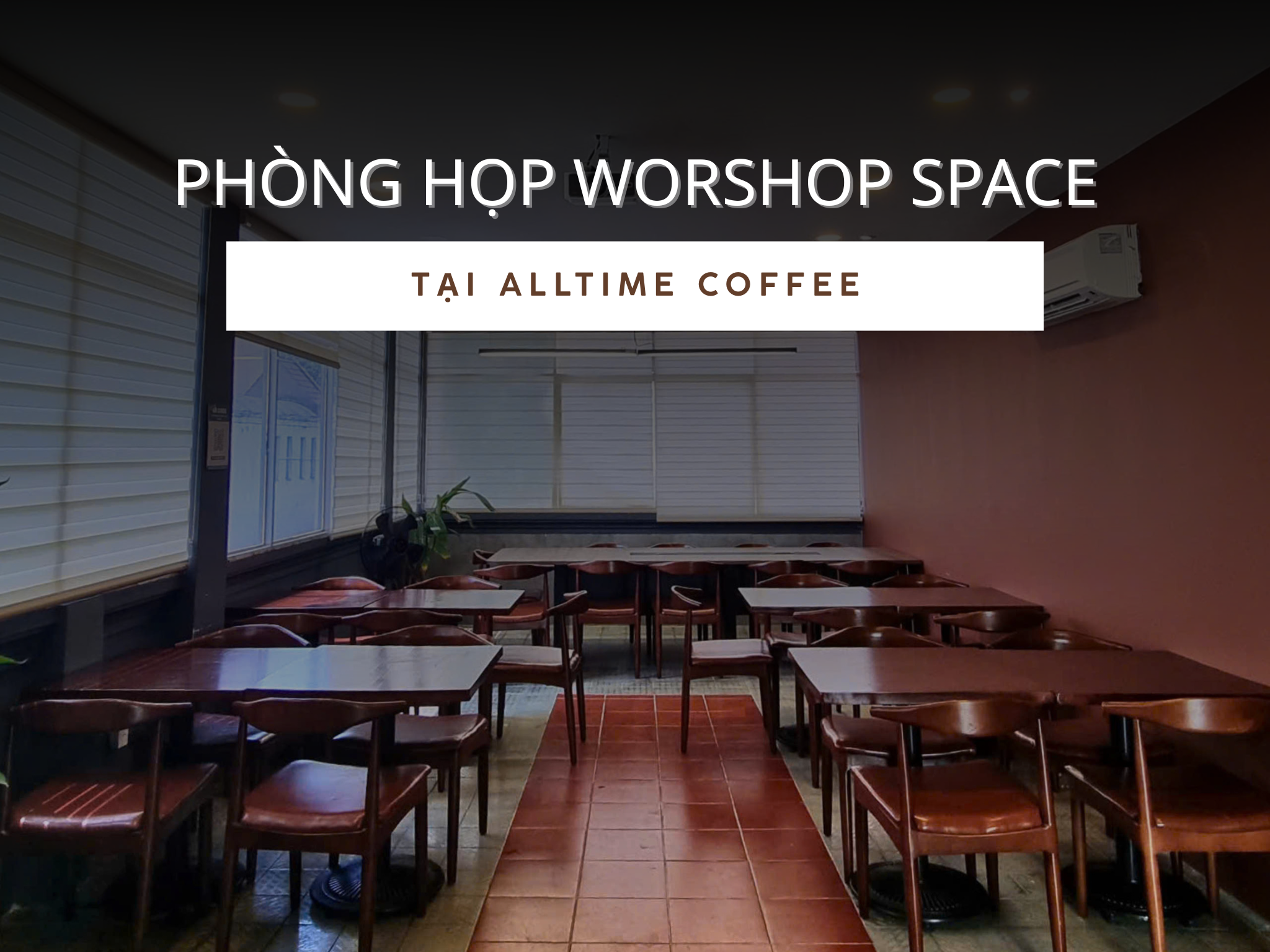 PHÒNG WORKSHOP SPACE TẠI ALLTIME COFFEE